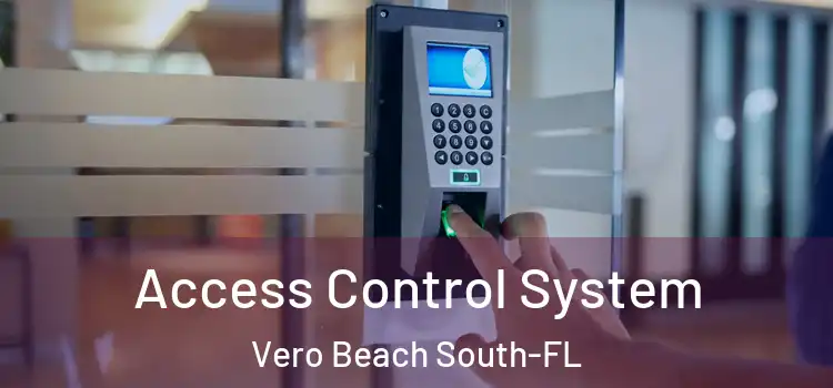 Access Control System Vero Beach South-FL