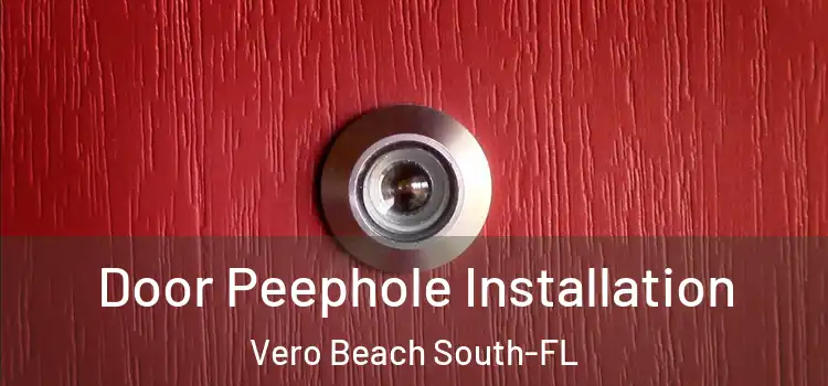Door Peephole Installation Vero Beach South-FL