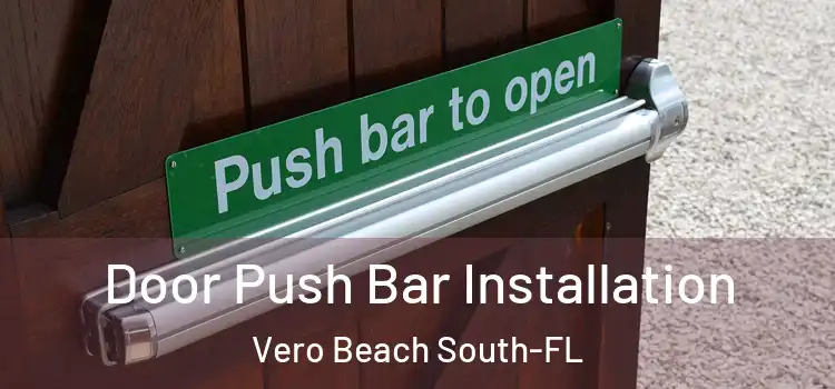 Door Push Bar Installation Vero Beach South-FL