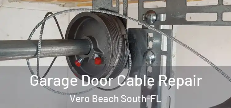Garage Door Cable Repair Vero Beach South-FL
