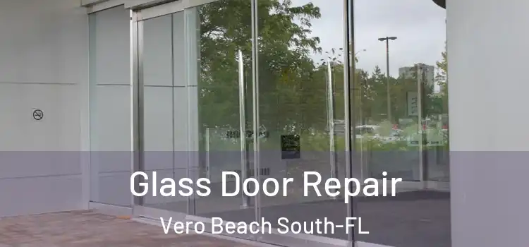 Glass Door Repair Vero Beach South-FL
