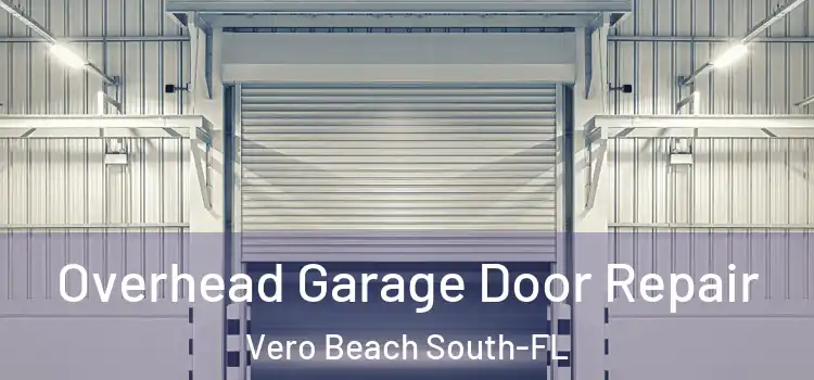 Overhead Garage Door Repair Vero Beach South-FL