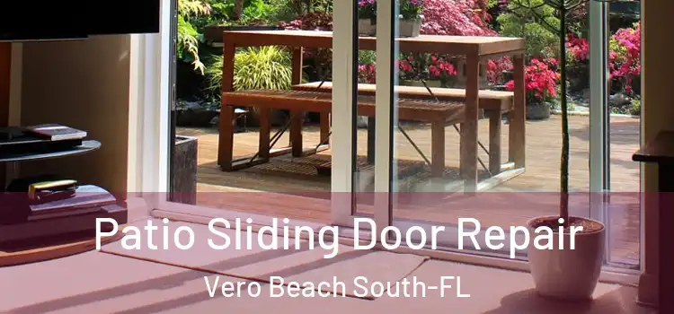 Patio Sliding Door Repair Vero Beach South-FL