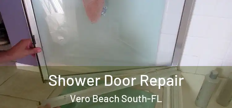 Shower Door Repair Vero Beach South-FL